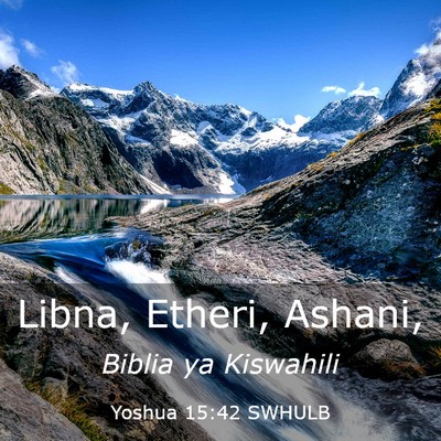 Picture 03 - Yoshua 15:42 SWHULB - Libna, Etheri, - Bible Verse Picture