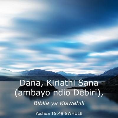 Picture 03 - Yoshua 15:49 SWHULB - Dana, Kiriathi Sana (ambayo ndio - Bible Verse Picture