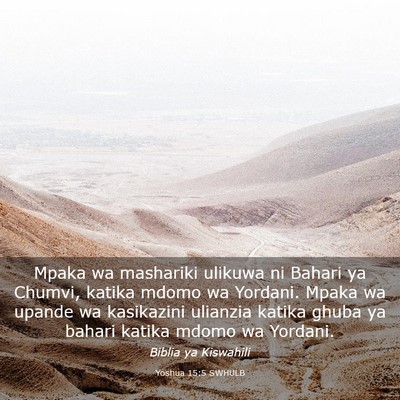 Picture 03 - Yoshua 15:5 SWHULB - Mpaka wa mashariki ulikuwa ni Bahari ya Chumvi, - Bible Verse Picture