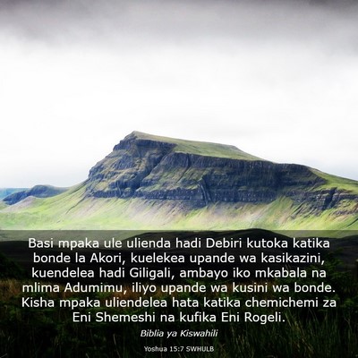 Picture 03 - Yoshua 15:7 SWHULB - Basi mpaka ule ulienda hadi Debiri kutoka katika - Bible Verse Picture