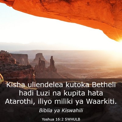 Picture 03 - Yoshua 16:2 SWHULB - Kisha uliendelea kutoka Betheli hadi Luzi na - Bible Verse Picture