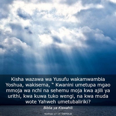 Picture 03 - Yoshua 17:14 SWHULB - Kisha wazawa wa Yusufu wakamwambia Yoshua, - Bible Verse Picture