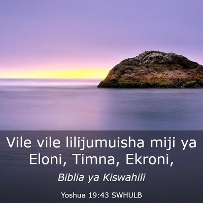 Picture 03 - Yoshua 19:43 SWHULB - Vile vile lilijumuisha miji ya Eloni, Timna, - Bible Verse Picture