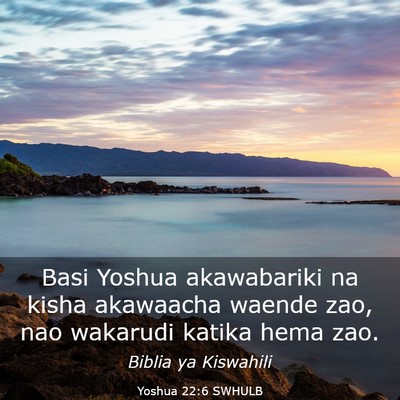 Picture 03 - Yoshua 22:6 SWHULB - Basi Yoshua akawabariki na kisha akawaacha waende - Bible Verse Picture