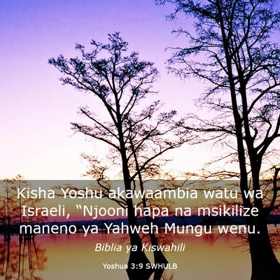 Picture 03 - Yoshua 3:9 SWHULB - Kisha Yoshu akawaambia watu wa Israeli, “Njooni - Bible Verse Picture