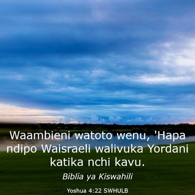 Picture 03 - Yoshua 4:22 SWHULB - Waambieni watoto wenu, 'Hapa ndipo Waisraeli - Bible Verse Picture