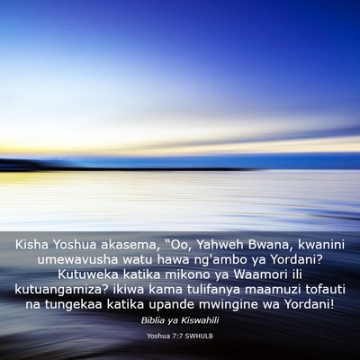 Picture 03 - Yoshua 7:7 SWHULB - Kisha Yoshua akasema, “Oo, Yahweh Bwana, - Bible Verse Picture