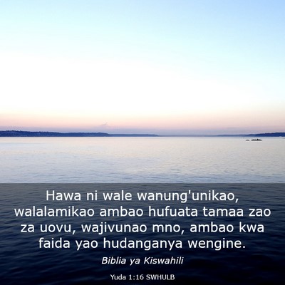 Picture 03 - Yuda 1:16 SWHULB - Hawa ni wale wanung'unikao, walalamikao ambao - Bible Verse Picture