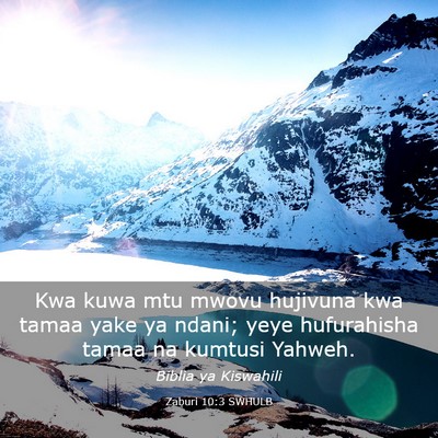 Picture 03 - Zaburi 10:3 SWHULB - Kwa kuwa mtu mwovu hujivuna kwa tamaa yake ya - Bible Verse Picture