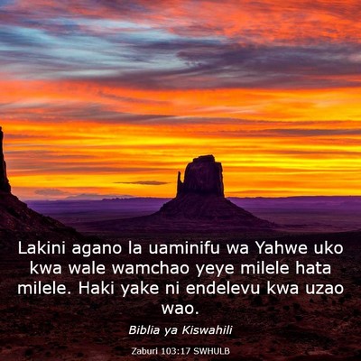 Picture 03 - Zaburi 103:17 SWHULB - Lakini agano la uaminifu wa Yahwe uko kwa wale - Bible Verse Picture