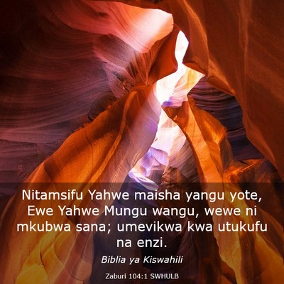 Picture 03 - Zaburi 104:1 SWHULB - Nitamsifu Yahwe maisha yangu yote, Ewe Yahwe - Bible Verse Picture