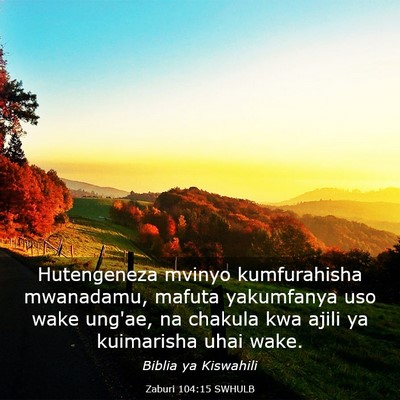 Picture 03 - Zaburi 104:15 SWHULB - Hutengeneza mvinyo kumfurahisha mwanadamu, mafuta - Bible Verse Picture