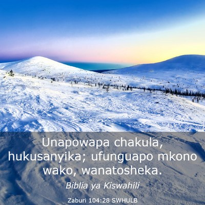 Picture 03 - Zaburi 104:28 SWHULB - Unapowapa chakula, hukusanyika; ufunguapo mkono - Bible Verse Picture