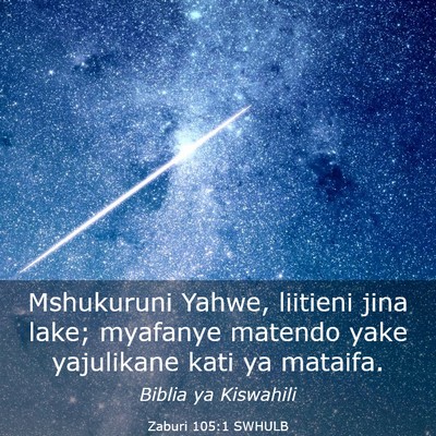 Picture 03 - Zaburi 105:1 SWHULB - Mshukuruni Yahwe, liitieni jina lake; myafanye - Bible Verse Picture