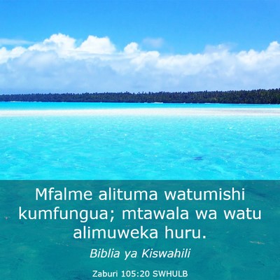 Picture 03 - Zaburi 105:20 SWHULB - Mfalme alituma watumishi kumfungua; mtawala wa - Bible Verse Picture