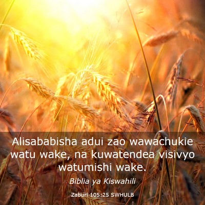 Picture 03 - Zaburi 105:25 SWHULB - Alisababisha adui zao wawachukie watu wake, na - Bible Verse Picture