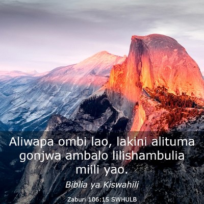 Picture 03 - Zaburi 106:15 SWHULB - Aliwapa ombi lao, lakini alituma gonjwa ambalo - Bible Verse Picture