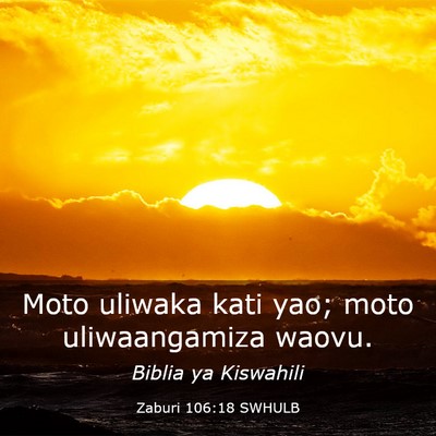 Picture 03 - Zaburi 106:18 SWHULB - Moto uliwaka kati yao; moto uliwaangamiza - Bible Verse Picture