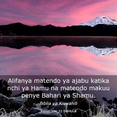 Picture 03 - Zaburi 106:22 SWHULB - Alifanya matendo ya ajabu katika nchi ya Hamu na - Bible Verse Picture