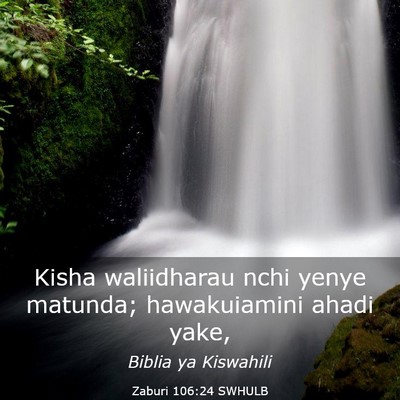 Picture 03 - Zaburi 106:24 SWHULB - Kisha waliidharau nchi yenye matunda; - Bible Verse Picture
