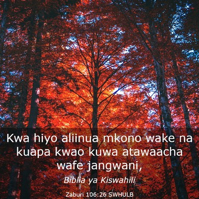 Picture 03 - Zaburi 106:26 SWHULB - Kwa hiyo aliinua mkono wake na kuapa kwao kuwa - Bible Verse Picture