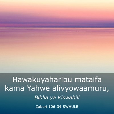 Picture 03 - Zaburi 106:34 SWHULB - Hawakuyaharibu mataifa kama Yahwe - Bible Verse Picture