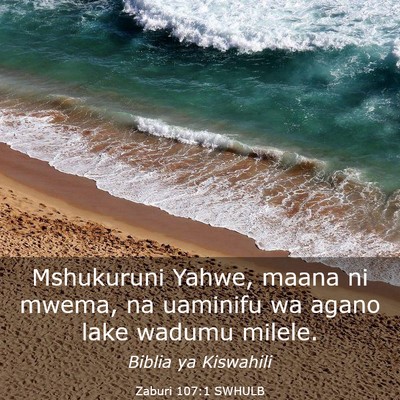 Picture 03 - Zaburi 107:1 SWHULB - Mshukuruni Yahwe, maana ni mwema, na uaminifu wa - Bible Verse Picture