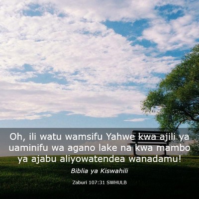 Picture 03 - Zaburi 107:31 SWHULB - Oh, ili watu wamsifu Yahwe kwa ajili ya uaminifu - Bible Verse Picture