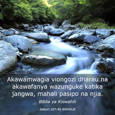 Picture 03 - Zaburi 107:40 SWHULB - Akawamwagia viongozi dharau na akawafanya - Bible Verse Picture