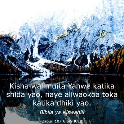 Picture 03 - Zaburi 107:6 SWHULB - Kisha walimuita Yahwe katika shida yao, naye - Bible Verse Picture