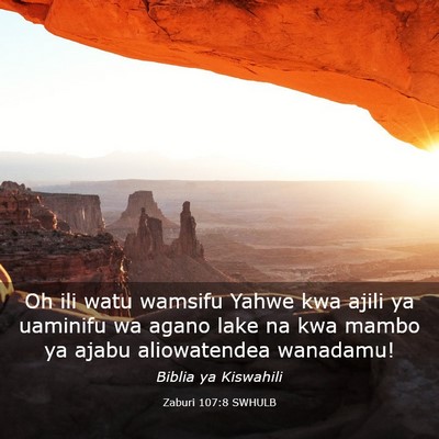 Picture 03 - Zaburi 107:8 SWHULB - Oh ili watu wamsifu Yahwe kwa ajili ya uaminifu - Bible Verse Picture