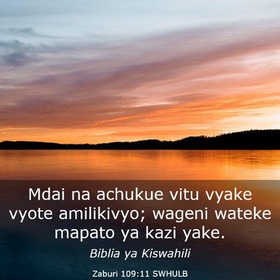 Picture 03 - Zaburi 109:11 SWHULB - Mdai na achukue vitu vyake vyote amilikivyo; - Bible Verse Picture