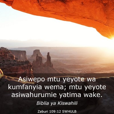 Picture 03 - Zaburi 109:12 SWHULB - Asiwepo mtu yeyote wa kumfanyia wema; mtu yeyote - Bible Verse Picture