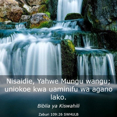 Picture 03 - Zaburi 109:26 SWHULB - Nisaidie, Yahwe Mungu wangu; uniokoe kwa uaminifu - Bible Verse Picture