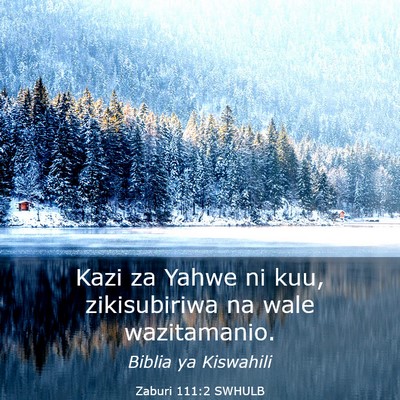 Picture 03 - Zaburi 111:2 SWHULB - Kazi za Yahwe ni kuu, zikisubiriwa na wale - Bible Verse Picture