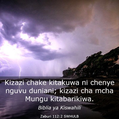 Picture 03 - Zaburi 112:2 SWHULB - Kizazi chake kitakuwa ni chenye nguvu duniani; - Bible Verse Picture