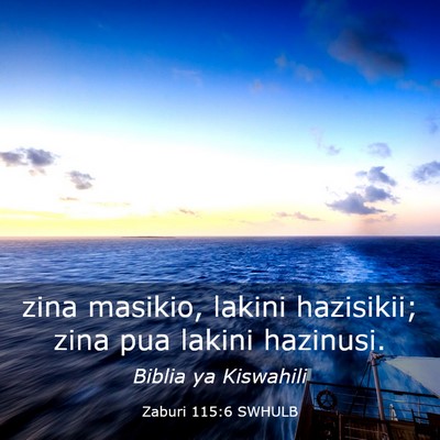 Picture 03 - Zaburi 115:6 SWHULB - zina masikio, lakini hazisikii; zina pua lakini - Bible Verse Picture