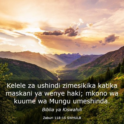 Picture 03 - Zaburi 118:15 SWHULB - Kelele za ushindi zimesikika katika maskani ya - Bible Verse Picture