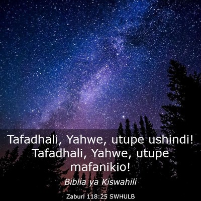 Picture 03 - Zaburi 118:25 SWHULB - Tafadhali, Yahwe, utupe ushindi! Tafadhali, - Bible Verse Picture