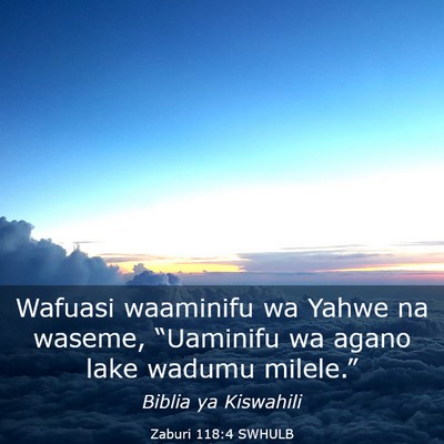 Picture 03 - Zaburi 118:4 SWHULB - Wafuasi waaminifu wa Yahwe na waseme, “Uaminifu - Bible Verse Picture