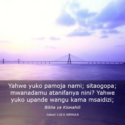 Picture 03 - Zaburi 118:6 SWHULB - Yahwe yuko pamoja nami; sitaogopa; mwanadamu - Bible Verse Picture