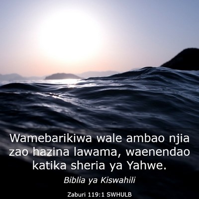 Picture 03 - Zaburi 119:1 SWHULB - Wamebarikiwa wale ambao njia zao hazina lawama, - Bible Verse Picture