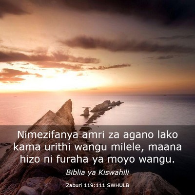 Picture 03 - Zaburi 119:111 SWHULB - Nimezifanya amri za agano lako kama urithi wangu - Bible Verse Picture