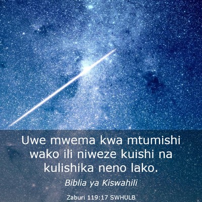 Picture 03 - Zaburi 119:17 SWHULB - Uwe mwema kwa mtumishi wako ili niweze kuishi na - Bible Verse Picture
