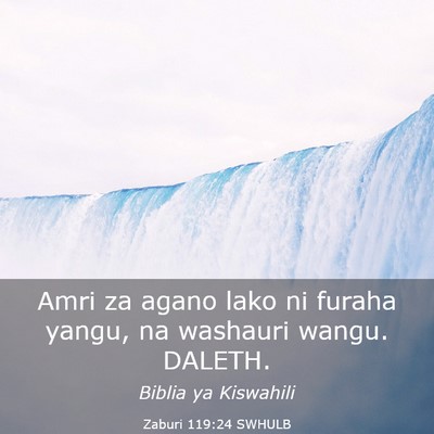 Picture 03 - Zaburi 119:24 SWHULB - Amri za agano lako ni furaha yangu, na washauri - Bible Verse Picture