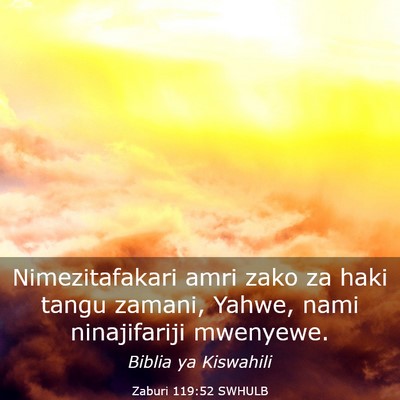 Picture 03 - Zaburi 119:52 SWHULB - Nimezitafakari amri zako za haki tangu zamani, - Bible Verse Picture