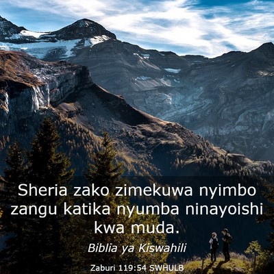 Picture 03 - Zaburi 119:54 SWHULB - Sheria zako zimekuwa nyimbo zangu katika nyumba - Bible Verse Picture