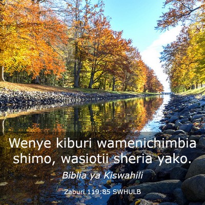 Picture 03 - Zaburi 119:85 SWHULB - Wenye kiburi wamenichimbia shimo, wasiotii sheria - Bible Verse Picture