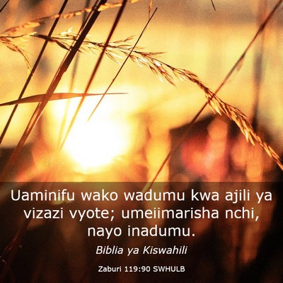 Picture 03 - Zaburi 119:90 SWHULB - Uaminifu wako wadumu kwa ajili ya vizazi vyote; - Bible Verse Picture