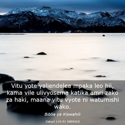 Picture 03 - Zaburi 119:91 SWHULB - Vitu yote yaliendelea mpaka leo hii, kama vile - Bible Verse Picture